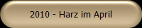 2010 - Harz im April