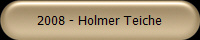 2008 - Holmer Teiche